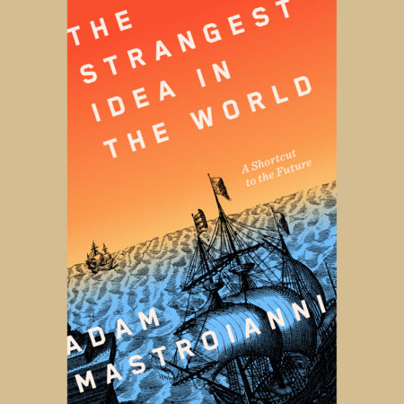 The Strangest Idea in the World by Adam Mastroianni