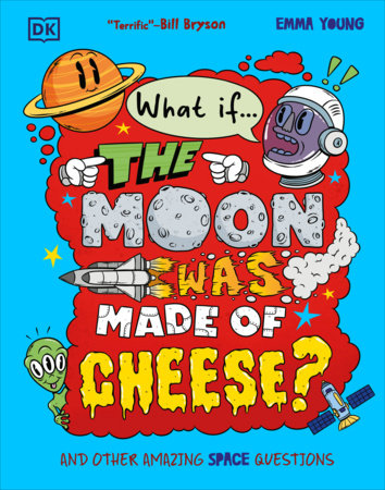 What If... the Moon Was Made of Cheese? by Emma Young