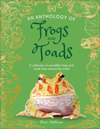 An Anthology of Frogs and Toads by Chris Mattison