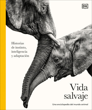 Vida salvaje: Una enciclopedia del mundo animal (Animal Behavior) by DK