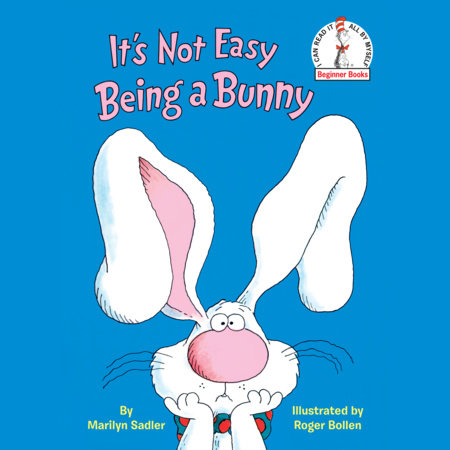 It's Not Easy Being a Bunny by Marilyn Sadler
