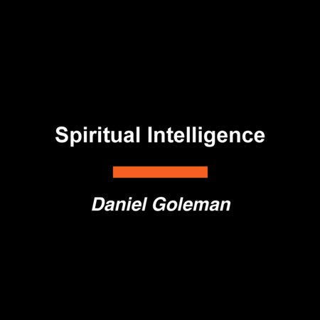 Spiritual Intelligence by Daniel Goleman