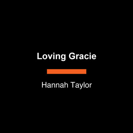Loving Gracie by Hannah Taylor