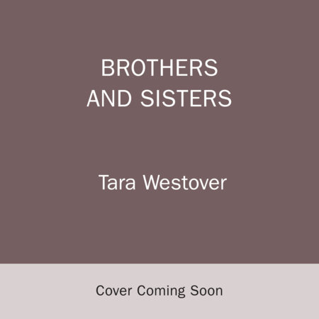 Brothers and Sisters by Tara Westover