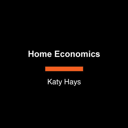 Home Economics by Katy Hays