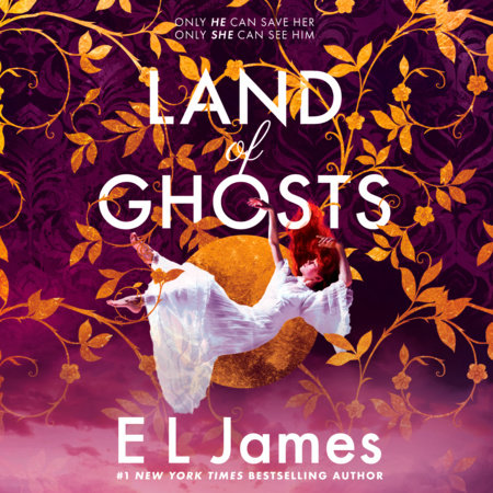 Land of Ghosts by E L James