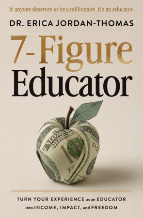 7-Figure Educator by Dr. Erica Jordan-Thomas
