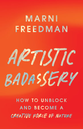 Artistic Badassery by Marni Freedman
