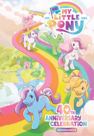 My Little Pony: 40th Anniversary Celebration--The Deluxe Edition by Sam Maggs