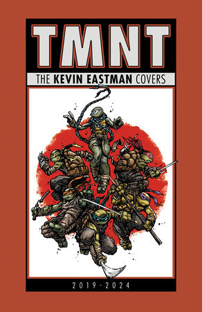 Teenage Mutant Ninja Turtles: The Kevin Eastman Covers (2019-2024) by 