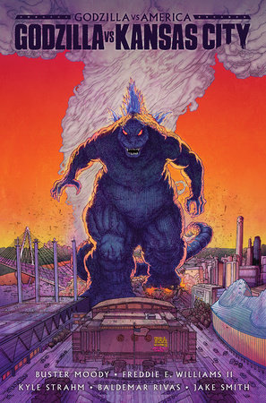 Godzilla Vs. America: Kansas City by Buster Moody, Freddie E. Williams II, Kyle Strahm, Baldemar Rivas and Jake Smith