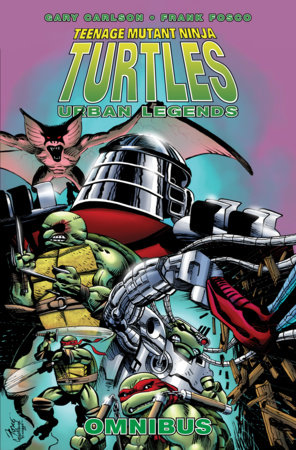 Teenage Mutant Ninja Turtles: Urban Legends Omnibus by Gary Carlson