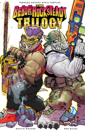 Teenage Mutant Ninja Turtles: The Bebop & Rocksteady Trilogy by Ben Bates and Dustin Weaver