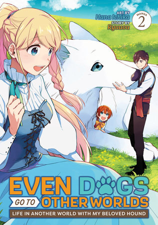 Even Dogs Go to Other Worlds: Life in Another World with My Beloved Hound (Manga) Vol. 2 by Ryuuou