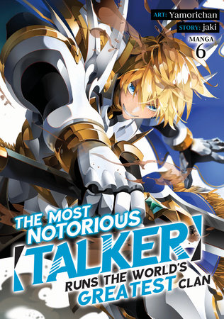 The Most Notorious "Talker" Runs the World's Greatest Clan (Manga) Vol. 6 by Jaki