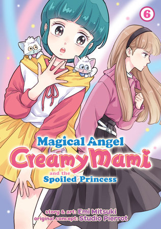 Magical Angel Creamy Mami and the Spoiled Princess Vol. 6 by Emi Mitsuki