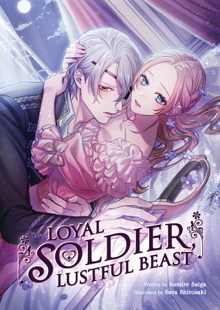 Loyal Soldier, Lustful Beast (Light Novel) by Sumire Saiga