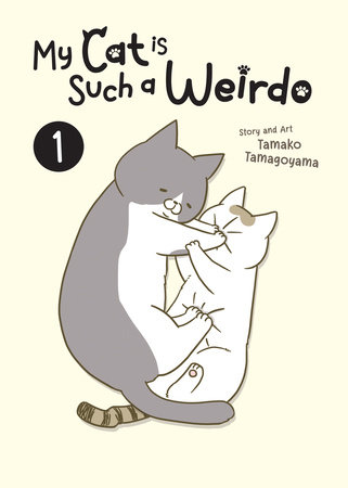 My Cat is Such a Weirdo Vol. 1 by Tamako Tamagoyama