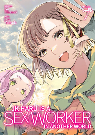 JK Haru is a Sex Worker in Another World (Manga) Vol. 7 by Ko Hiratori; Illustrated by J-ta Yamada