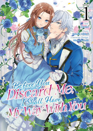 Before You Discard Me, I Shall Have My Way With You (Manga) Vol. 1 by Takako Midori
