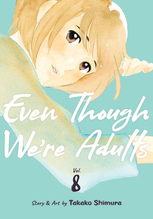 Even Though We're Adults Vol. 8 by Takako Shimura
