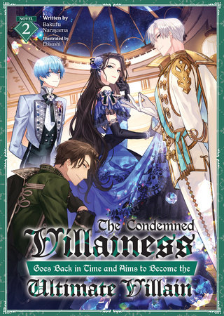 The Condemned Villainess Goes Back in Time and Aims to Become the Ultimate Villain (Light Novel) Vol. 2 by Bakufu Narayama