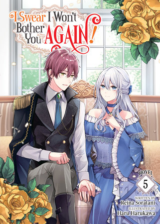 I Swear I Won't Bother You Again! (Light Novel) Vol. 5 by Reina Soratani