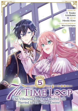 7th Time Loop: The Villainess Enjoys a Carefree Life Married to Her Worst Enemy! (Manga) Vol. 5 by Touko Amekawa