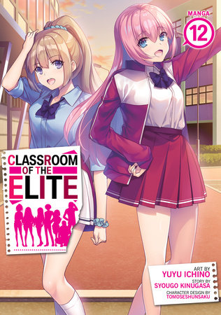 Classroom of the Elite (Manga) Vol. 12 by Syougo Kinugasa; Illustrated by Yuyu Ichino; Character Designs by Tomoseshunsaku