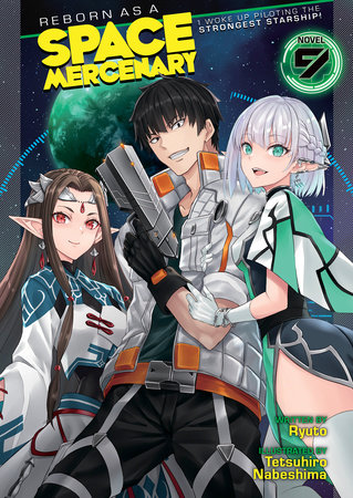 Reborn as a Space Mercenary: I Woke Up Piloting the Strongest Starship! (Light Novel) Vol. 9 by Ryuto