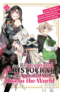 As a Reincarnated Aristocrat, I'll Use My Appraisal Skill to Rise in the World 12 (manga)