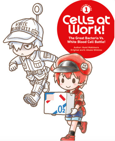 Cells at Work! Picture Book 1: The Great Bacteria Vs. White Blood Cell Battle! by Kumi Makimura