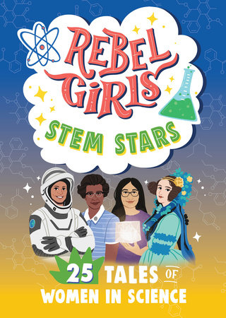Rebel Girls STEM Stars: 25 Tales of Women in Science by Rebel Girls