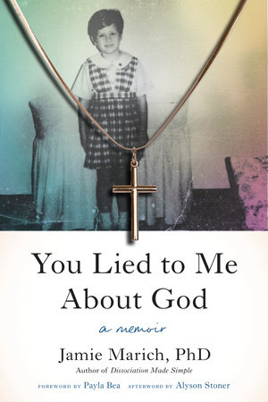 You Lied to Me About God by Jamie Marich, PHD