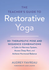 The Teacher's Guide to Restorative Yoga