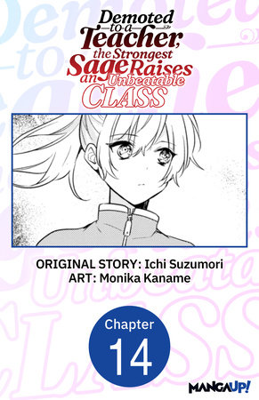 Demoted to a Teacher, the Strongest Sage Raises an Unbeatable Class #014 by Ichi Suzumori and Monika Kaname