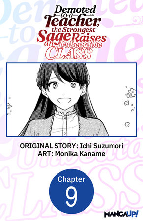 Demoted to a Teacher, the Strongest Sage Raises an Unbeatable Class #009 by Ichi Suzumori and Monika Kaname
