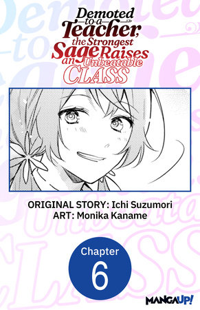 Demoted to a Teacher, the Strongest Sage Raises an Unbeatable Class #006 by Ichi Suzumori and Monika Kaname