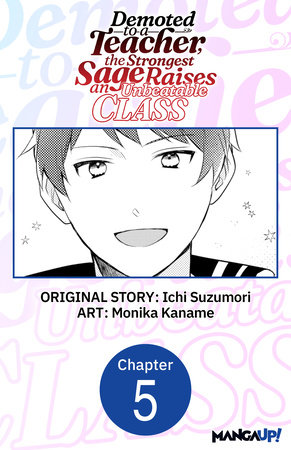 Demoted to a Teacher, the Strongest Sage Raises an Unbeatable Class #005 by Ichi Suzumori and Monika Kaname