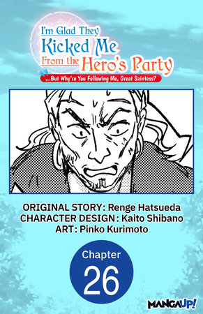 I'm Glad They Kicked Me From The Hero's Party... But Why're you following me, Great Saintess? #026 by Renge Hatsueda, Kaito Shibano and Pinko Kurimoto