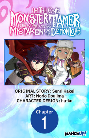 I’m the Only Monster Tamer in the World and Was Mistaken for the Demon Lord #001 by Senri Kakei and Norio Dojima