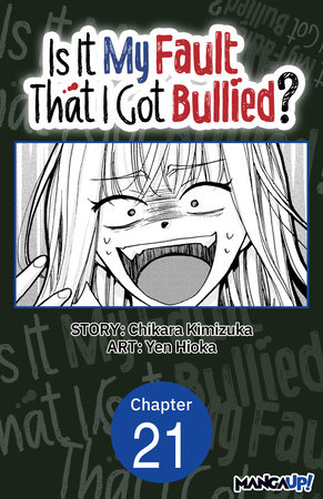 Is It My Fault That I Got Bullied? #021 by Chikara Kimizuka and Yen Hioka