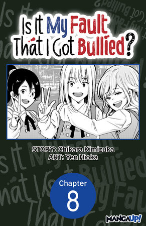 Is It My Fault That I Got Bullied? #008 by Chikara Kimizuka and Yen Hioka