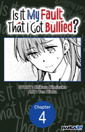 Is It My Fault That I Got Bullied? #004 by Chikara Kimizuka and Yen Hioka