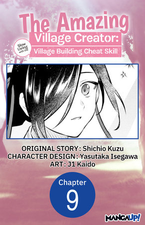 The Amazing Village Creator: Slow Living with the Village Building Cheat Skill #009 by Shichio Kuzu and j1 Kaido