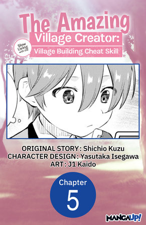 The Amazing Village Creator: Slow Living with the Village Building Cheat Skill #005 by Shichio Kuzu and j1 Kaido