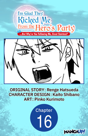 I'm Glad They Kicked Me From The Hero's Party... But Why're you following me, Great Saintess? #016 by Renge Hatsueda