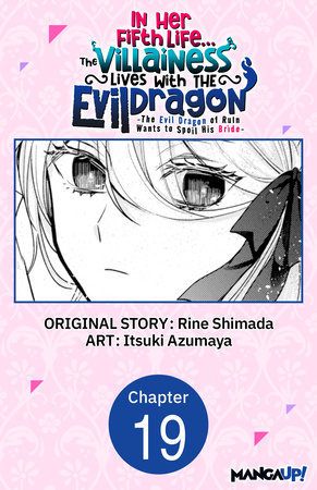 In Her Fifth Life, the Villainess Lives With the Evil Dragon -The Evil Dragon of Ruin Wants to Spoil His Bride- #019 by Rine Shimada and Itsuki Azumaya