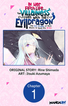 In Her Fifth Life, the Villainess Lives With the Evil Dragon -The Evil Dragon of Ruin Wants to Spoil His Bride- #001 by Rine Shimada and Itsuki Azumaya