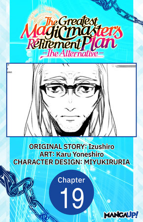 The Greatest Magicmaster's Retirement Plan - The Alternative - #019 by Izushiro and Karu Yoneshiro
